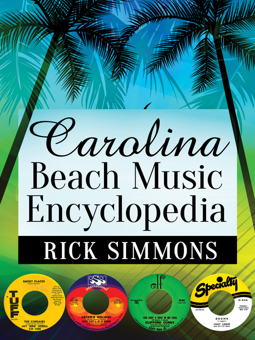 Title details for Carolina Beach Music Encyclopedia by Rick Simmons - Available